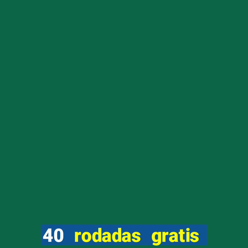 40 rodadas gratis jon bet